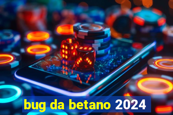 bug da betano 2024